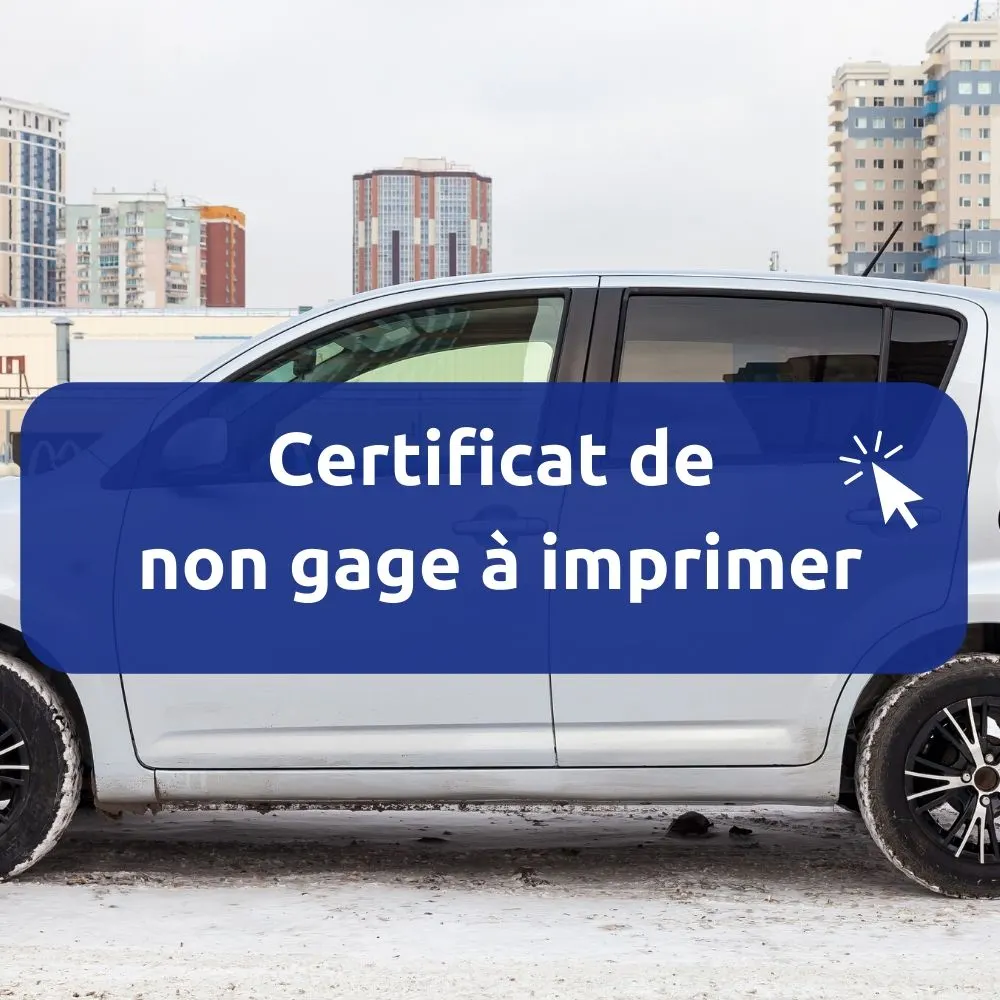 Comment obtenir un certificat de non gage imprimable (PDF à télécharger) ?