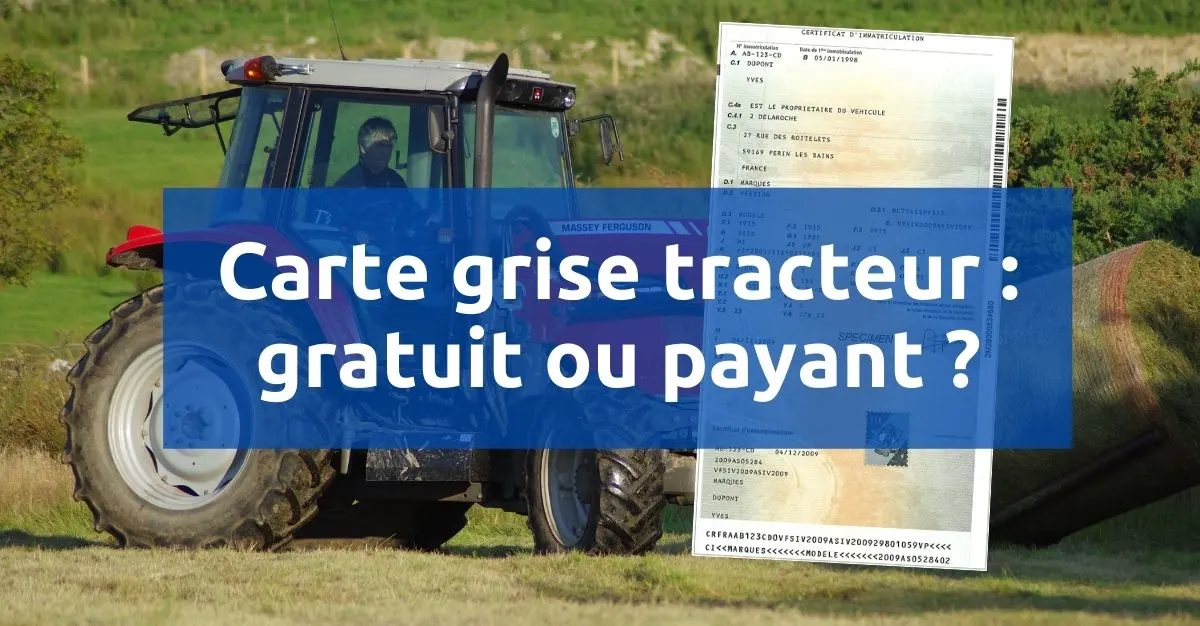 Carte grise d'un tracteur : gratuit ou payant ?