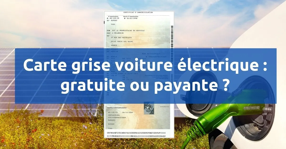 Carte grise voiture électrique : gratuite ou payante