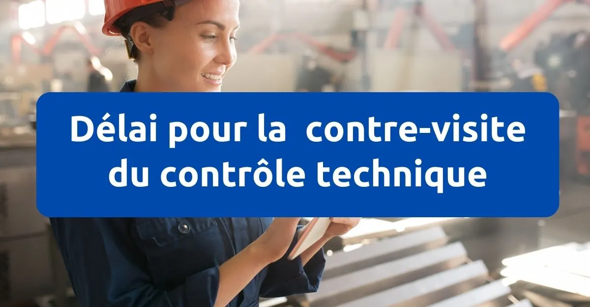 Délai pour la contre-visite du contrôle technique