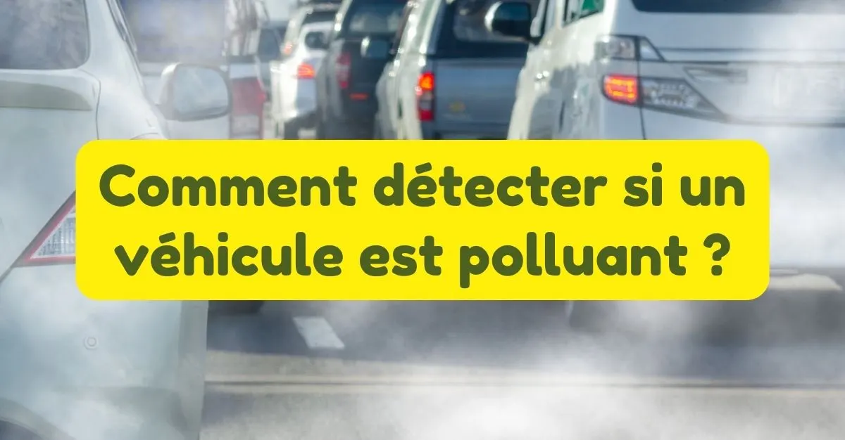 Comment détecter si un véhicule est polluant ?