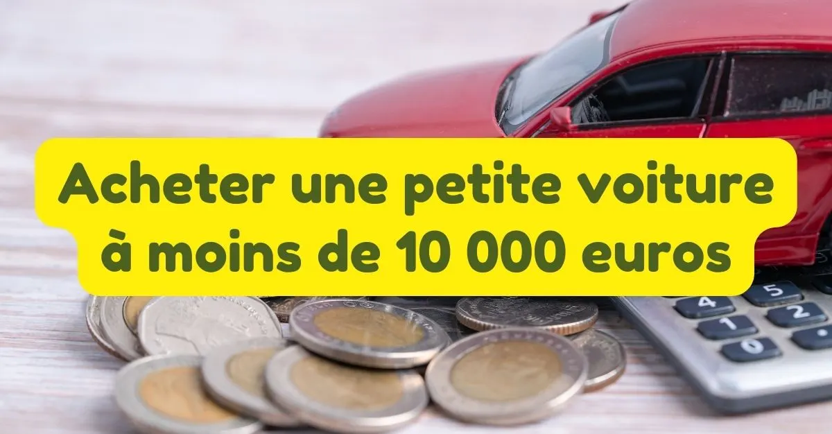 Quelle petite voiture économique et peu polluante à moins de 10000 euros ?