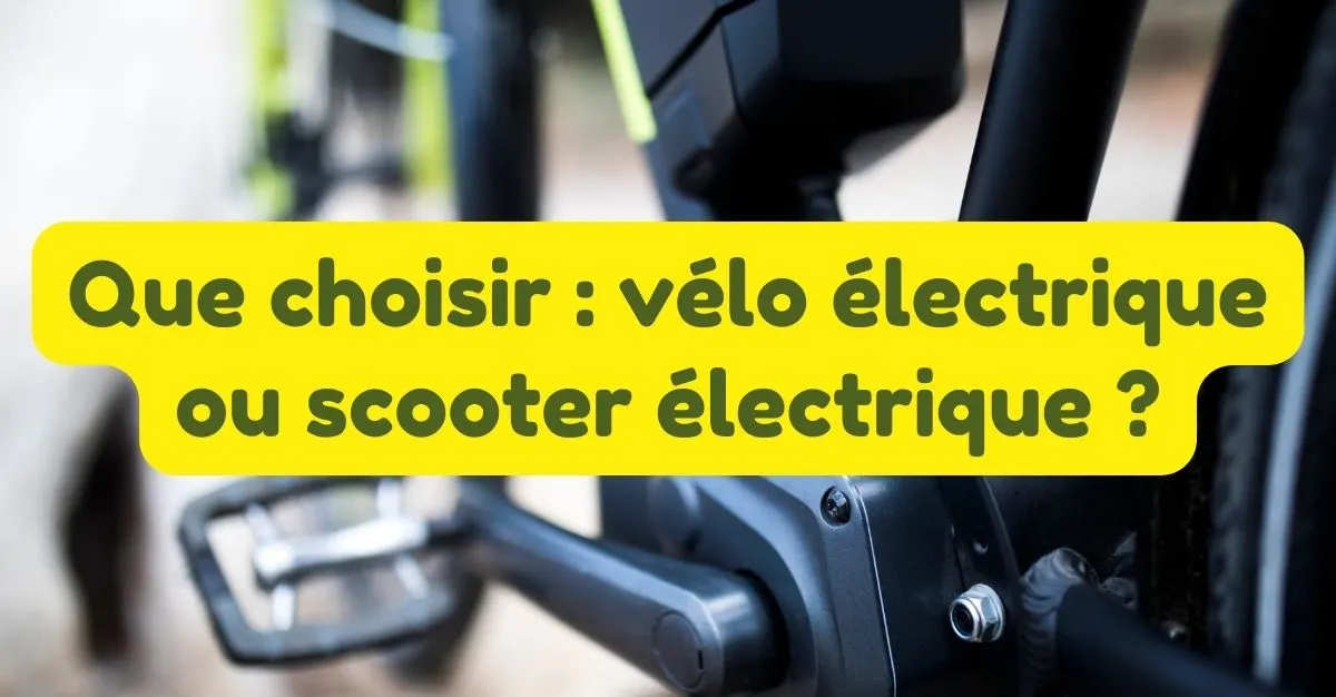 Que choisir : vélo électrique ou scooter électrique ?